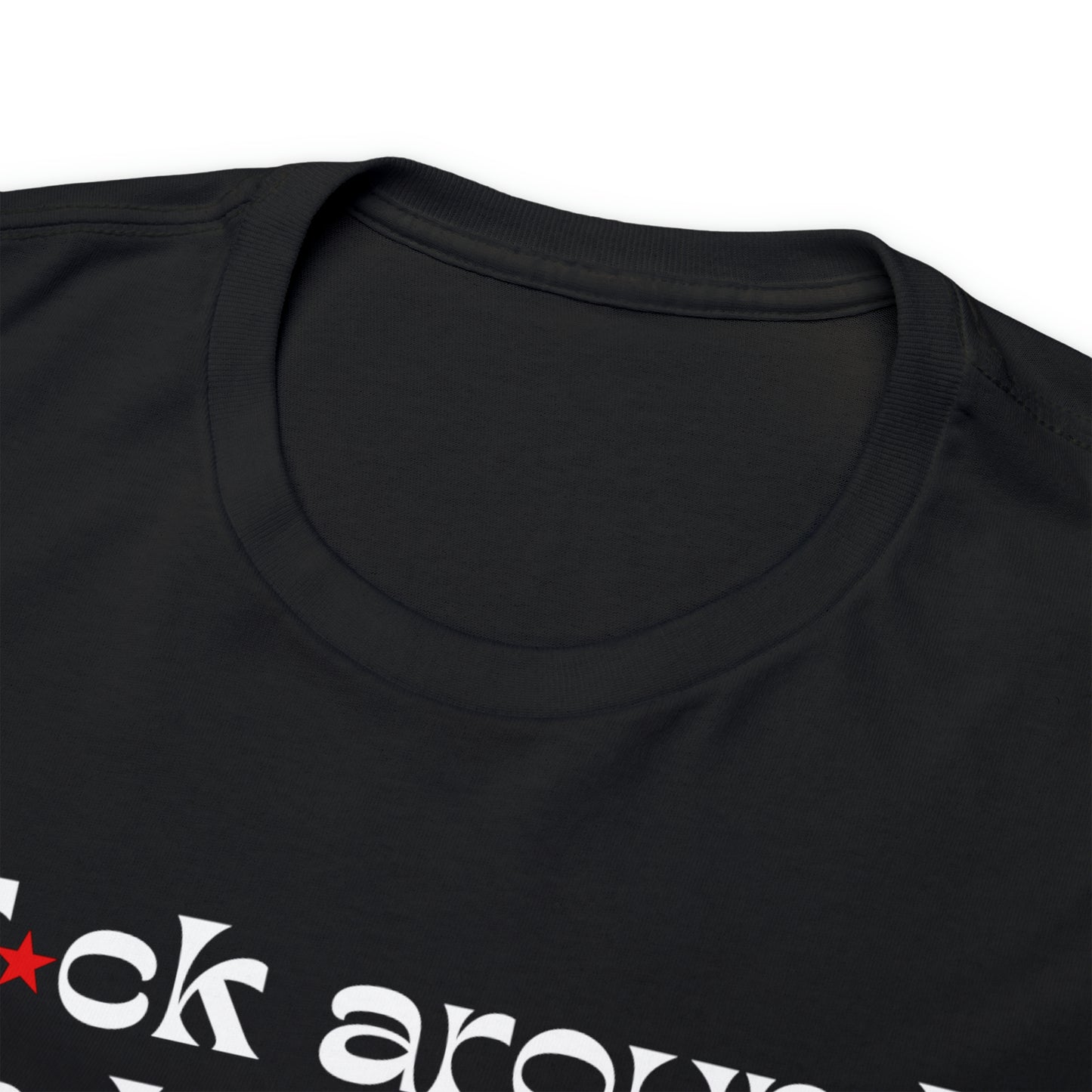 F*ck Around & Find Out Unisex Tee (Black)