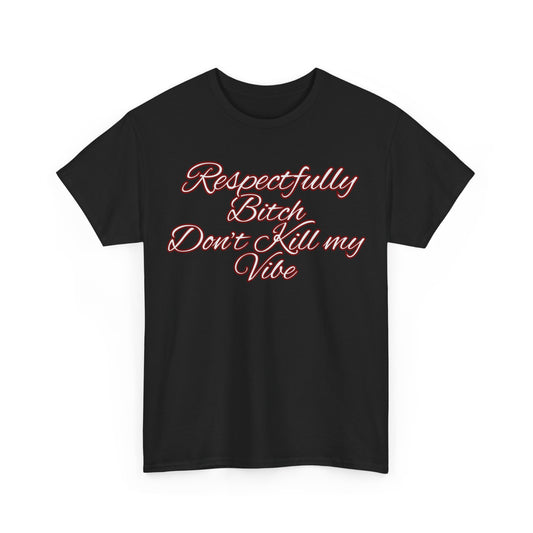 Don't Kill my Vibe Cotton Tee